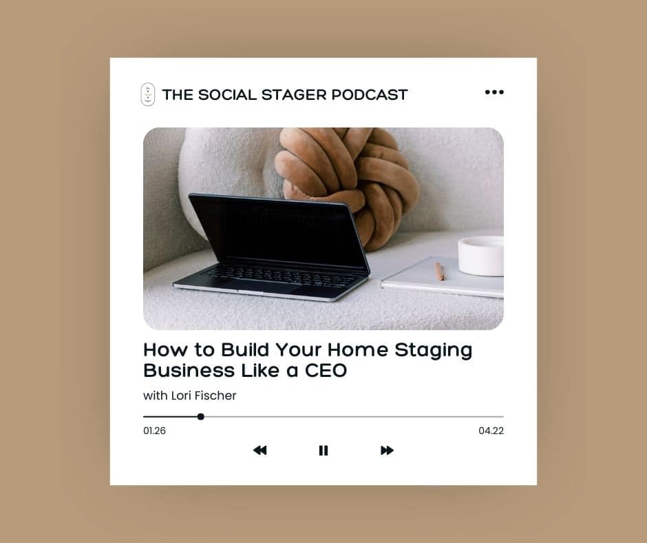 How to build your home staging business like a CEO on the Social Stager Podcast